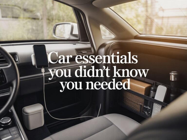 10 Car Essentials You Didn’t Know You Needed